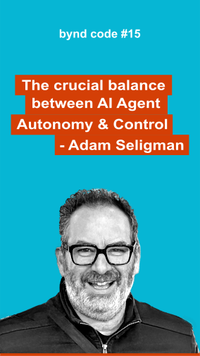 Adam Seligman - The crucial balanace between AI Agent Antonomy & Control - Adam Seligman