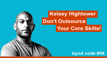 Kelsey Hightower - Kelsey Hightower - Don't Outsource Your Core Skills!